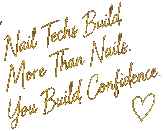 Nail Techs Build More Than Nails. You Build Confidence.